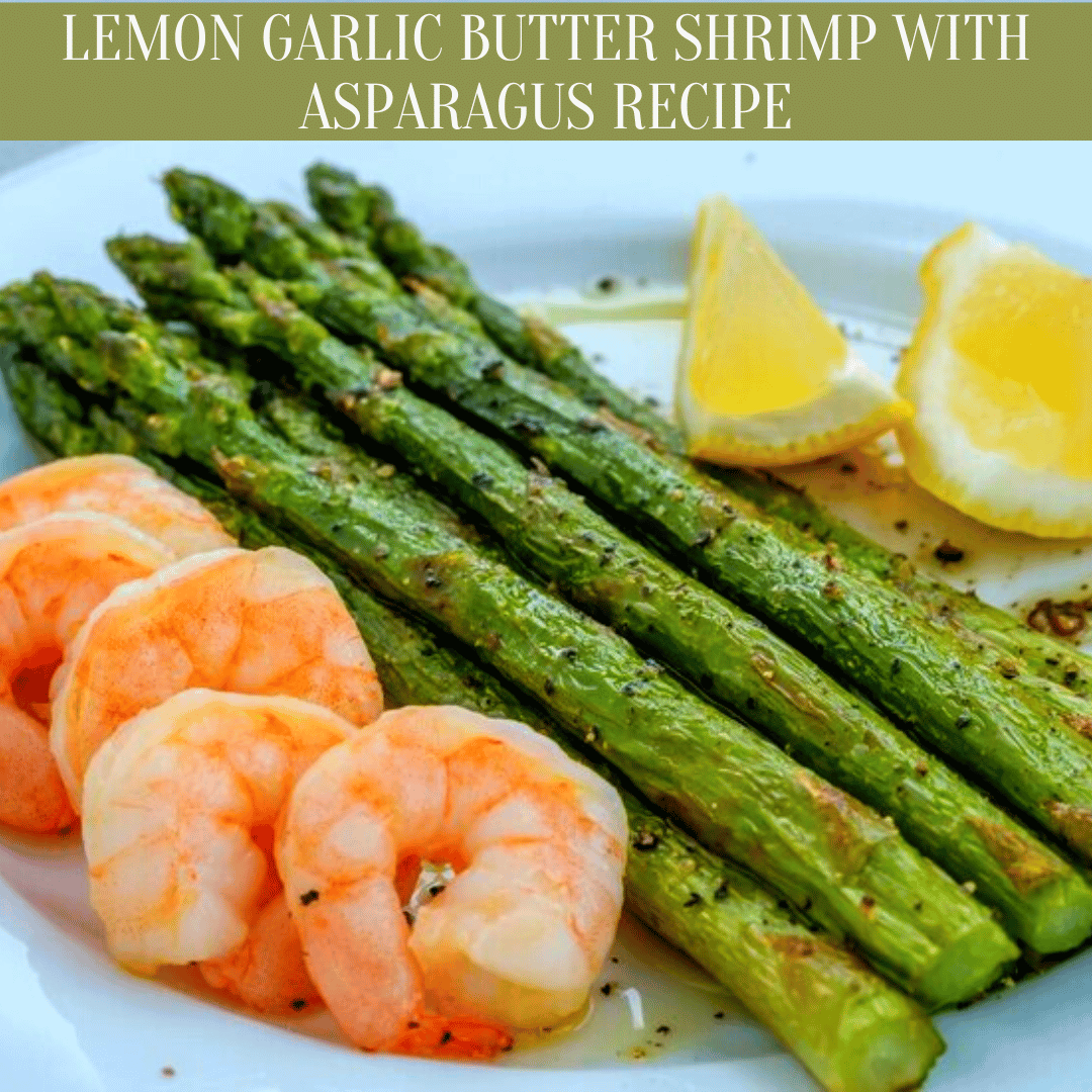 Lemon Garlic Butter Shrimp With Asparagus Recipe Healthy Recipes